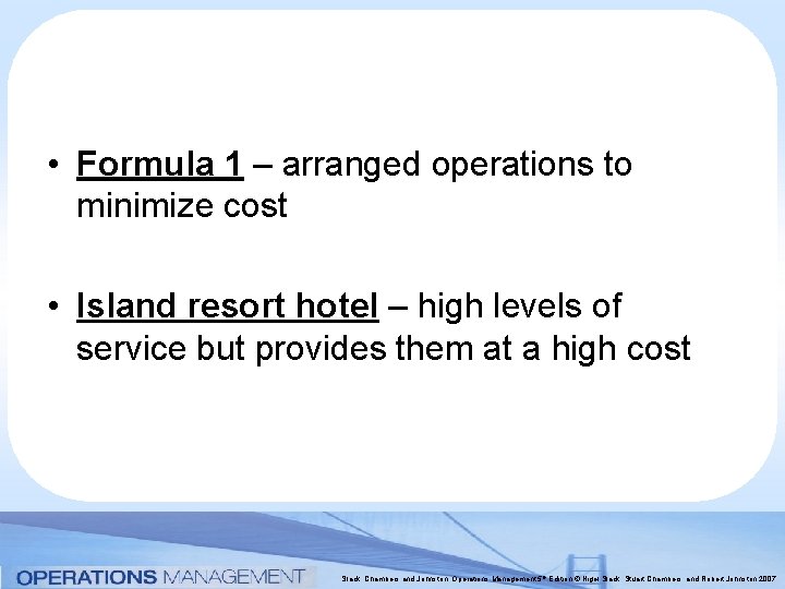  • Formula 1 – arranged operations to minimize cost • Island resort hotel