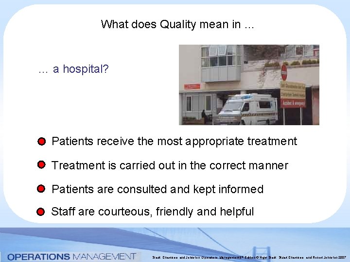 What does Quality mean in … … a hospital? Patients receive the most appropriate