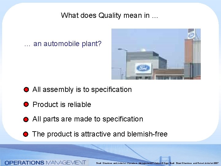 What does Quality mean in … … an automobile plant? All assembly is to