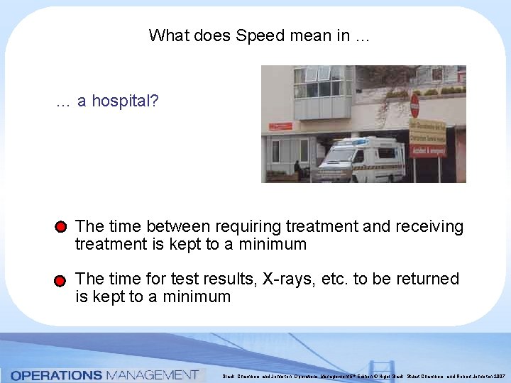 What does Speed mean in … … a hospital? The time between requiring treatment