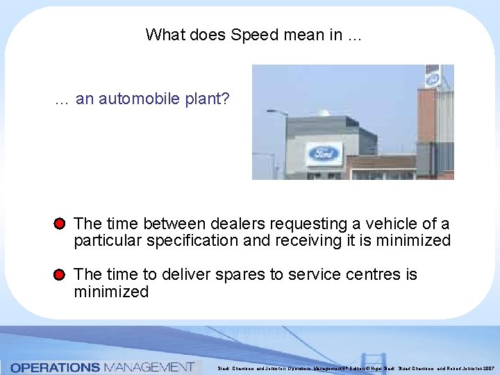 What does Speed mean in … … an automobile plant? The time between dealers