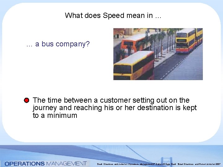 What does Speed mean in … … a bus company? The time between a