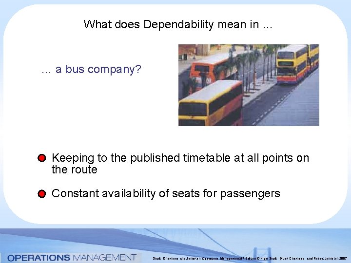 What does Dependability mean in … … a bus company? Keeping to the published