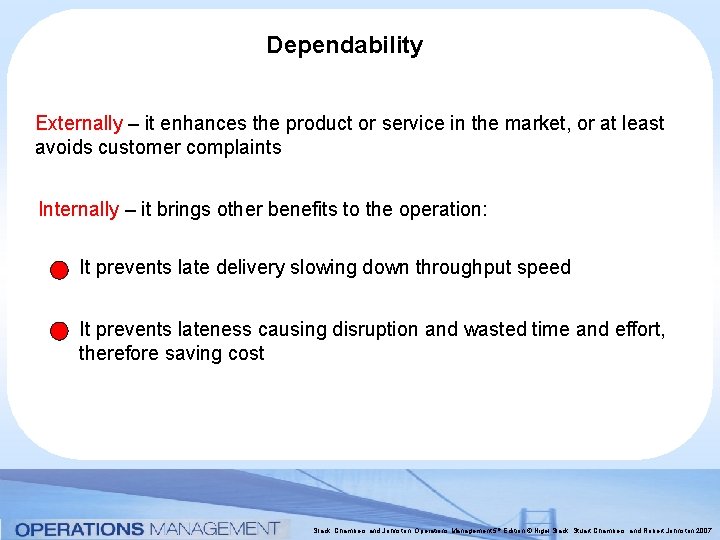 Dependability Externally – it enhances the product or service in the market, or at