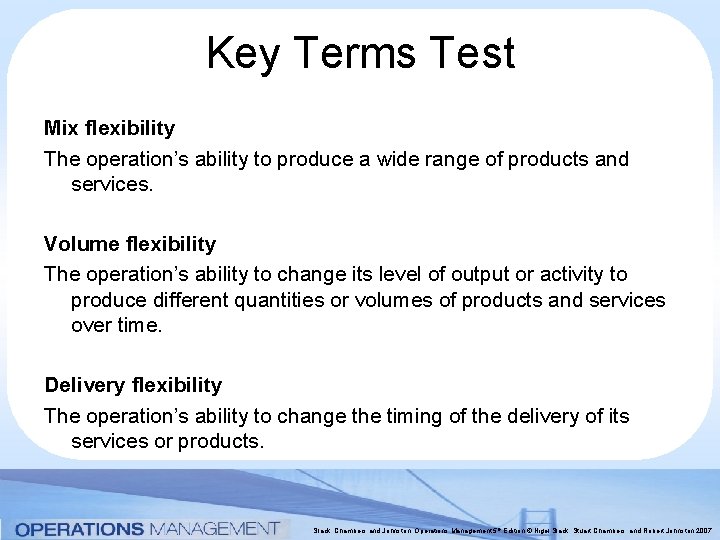 Key Terms Test Mix flexibility The operation’s ability to produce a wide range of