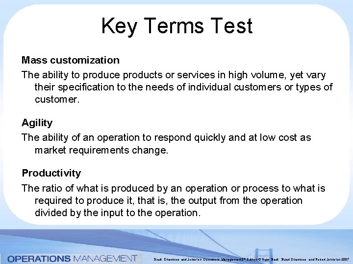 Key Terms Test Mass customization The ability to produce products or services in high