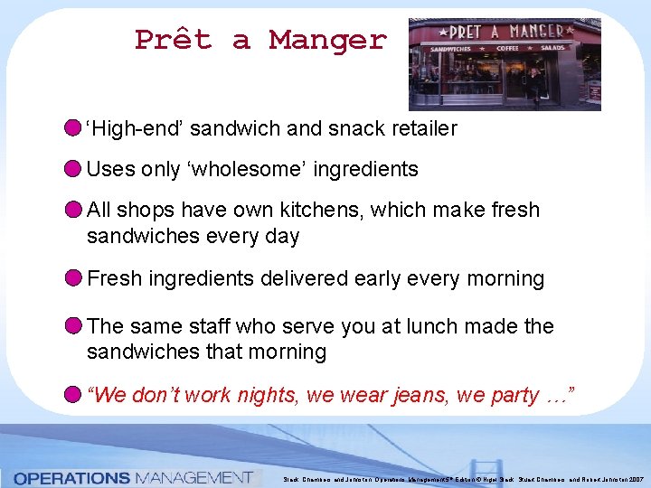 Prêt a Manger ‘High-end’ sandwich and snack retailer Uses only ‘wholesome’ ingredients All shops