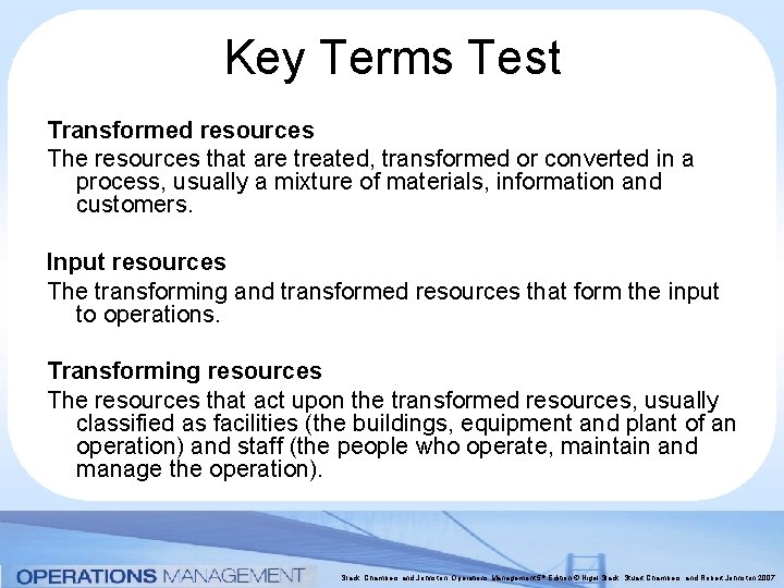 Key Terms Test Transformed resources The resources that are treated, transformed or converted in