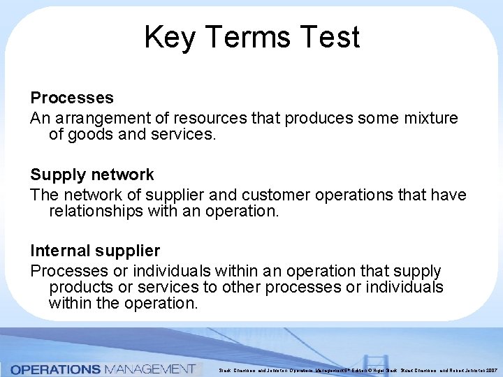 Key Terms Test Processes An arrangement of resources that produces some mixture of goods