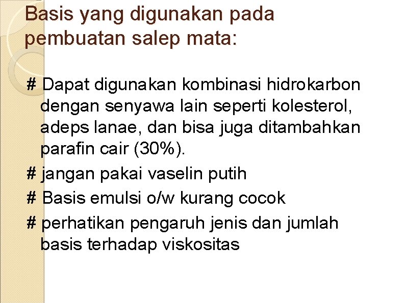 Basis yang digunakan pada pembuatan salep mata: # Dapat digunakan kombinasi hidrokarbon dengan senyawa