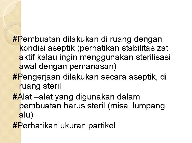 #Pembuatan dilakukan di ruang dengan kondisi aseptik (perhatikan stabilitas zat aktif kalau ingin menggunakan