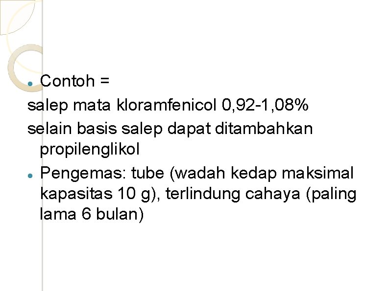 Contoh = salep mata kloramfenicol 0, 92 -1, 08% selain basis salep dapat ditambahkan