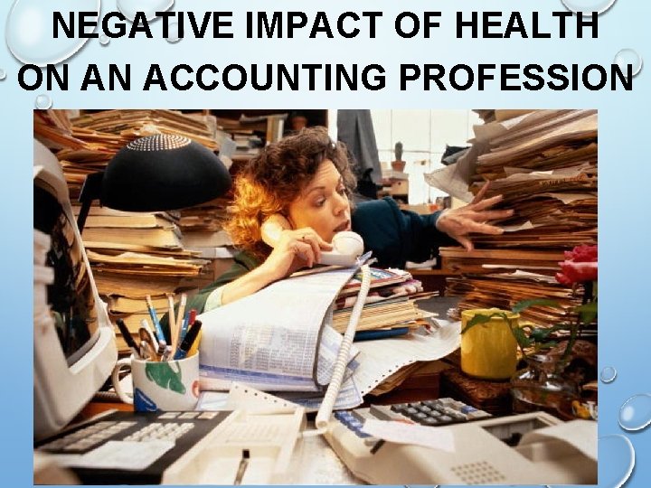 NEGATIVE IMPACT OF HEALTH ON AN ACCOUNTING PROFESSION 