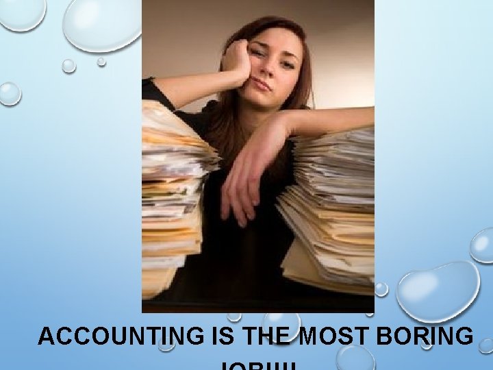 ACCOUNTING IS THE MOST BORING 