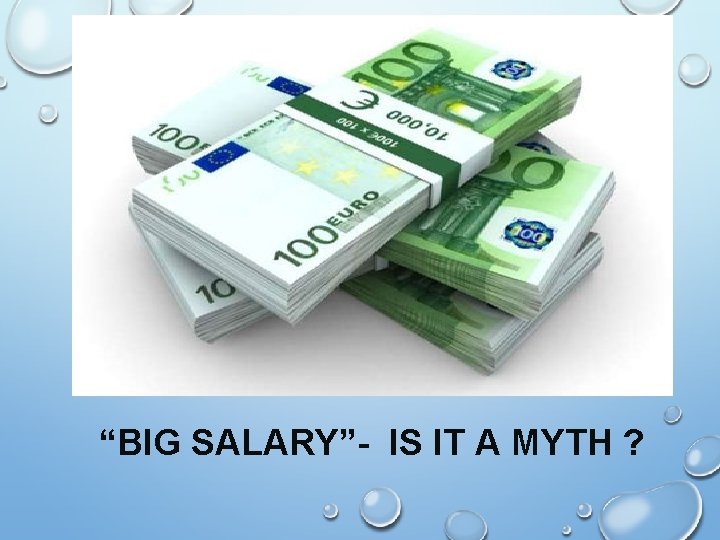 “BIG SALARY”- IS IT A MYTH ? 