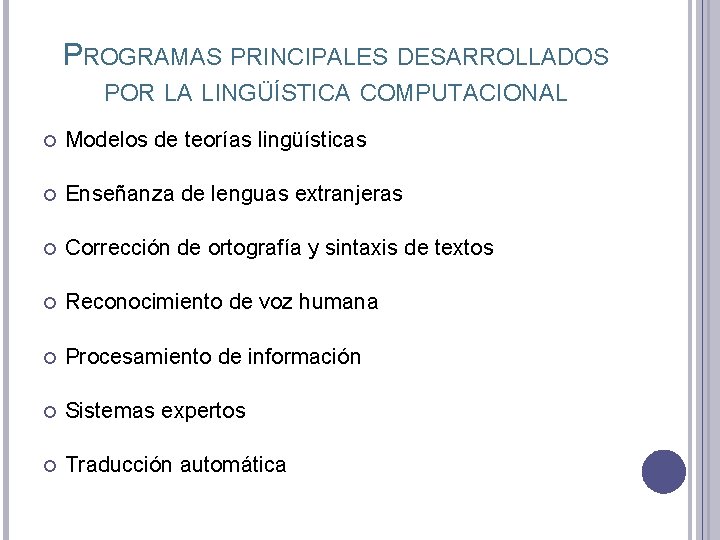 PROGRAMAS PRINCIPALES DESARROLLADOS POR LA LINGÜÍSTICA COMPUTACIONAL Modelos de teorías lingüísticas Enseñanza de lenguas