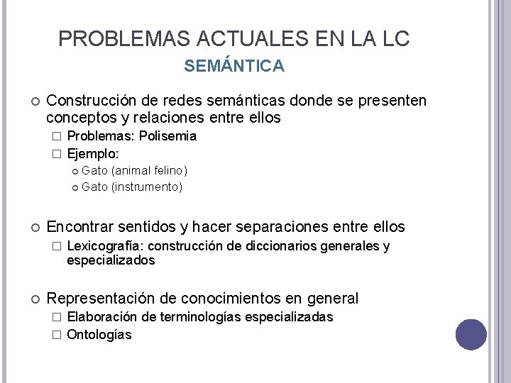 PROBLEMAS ACTUALES EN LA LC SEMÁNTICA Construcción de redes semánticas donde se presenten conceptos