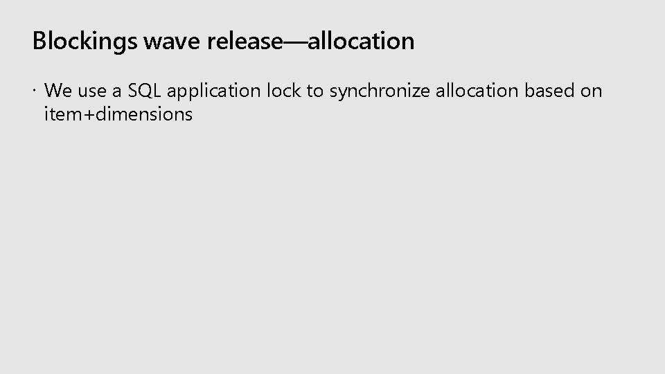 Blockings wave release—allocation We use a SQL application lock to synchronize allocation based on