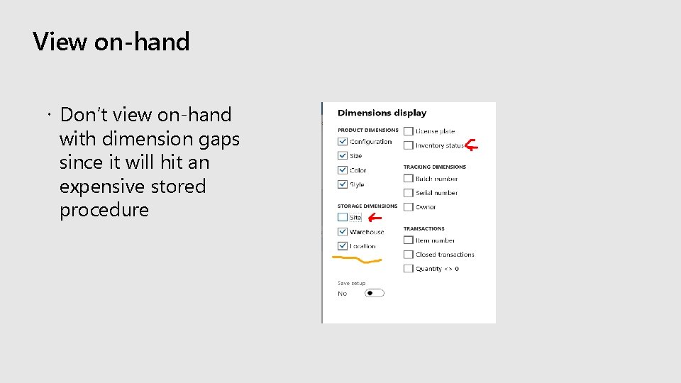 View on-hand Don’t view on-hand with dimension gaps since it will hit an expensive