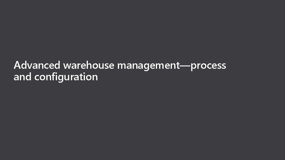 Advanced warehouse management—process and configuration 