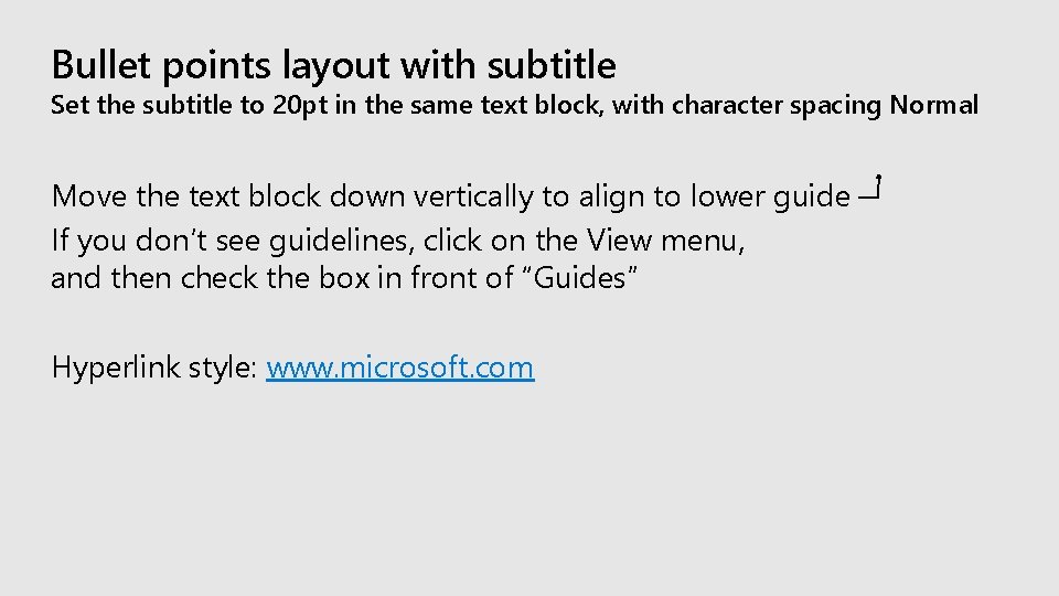 Bullet points layout with subtitle Set the subtitle to 20 pt in the same