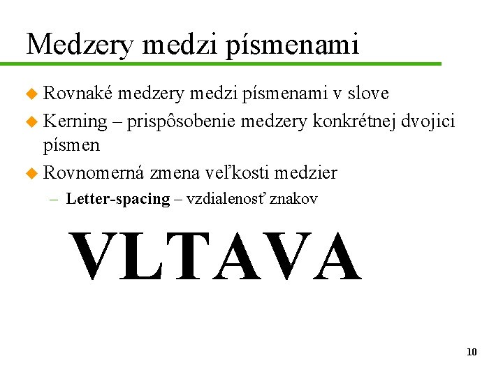 Medzery medzi písmenami u Rovnaké medzery medzi písmenami v slove u Kerning – prispôsobenie