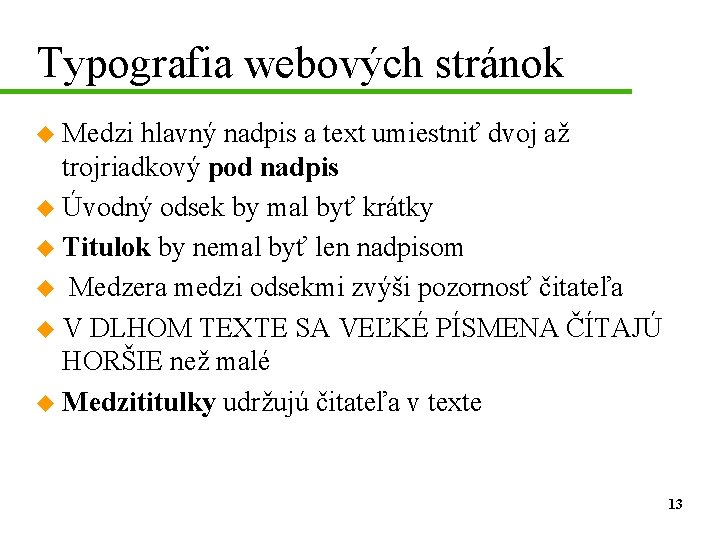 Typografia webových stránok u Medzi hlavný nadpis a text umiestniť dvoj až trojriadkový pod