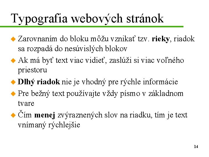 Typografia webových stránok u Zarovnaním do bloku môžu vznikať tzv. rieky, riadok sa rozpadá