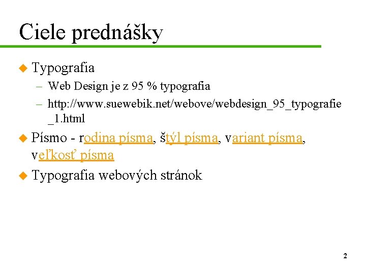 Ciele prednášky u Typografia – Web Design je z 95 % typografia – http: