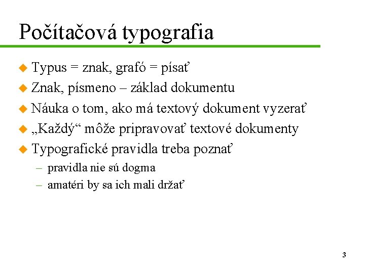 Počítačová typografia u Typus = znak, grafó = písať u Znak, písmeno – základ