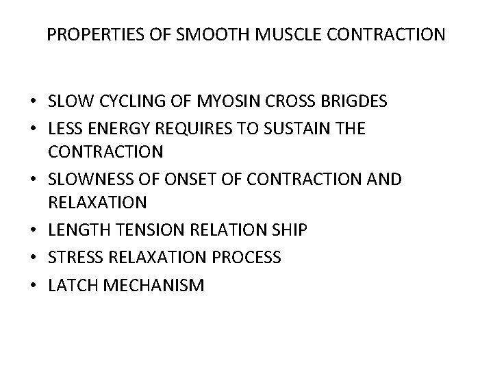 PROPERTIES OF SMOOTH MUSCLE CONTRACTION • SLOW CYCLING OF MYOSIN CROSS BRIGDES • LESS