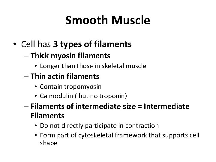 Smooth Muscle • Cell has 3 types of filaments – Thick myosin filaments •