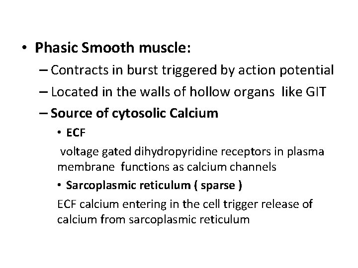  • Phasic Smooth muscle: – Contracts in burst triggered by action potential –