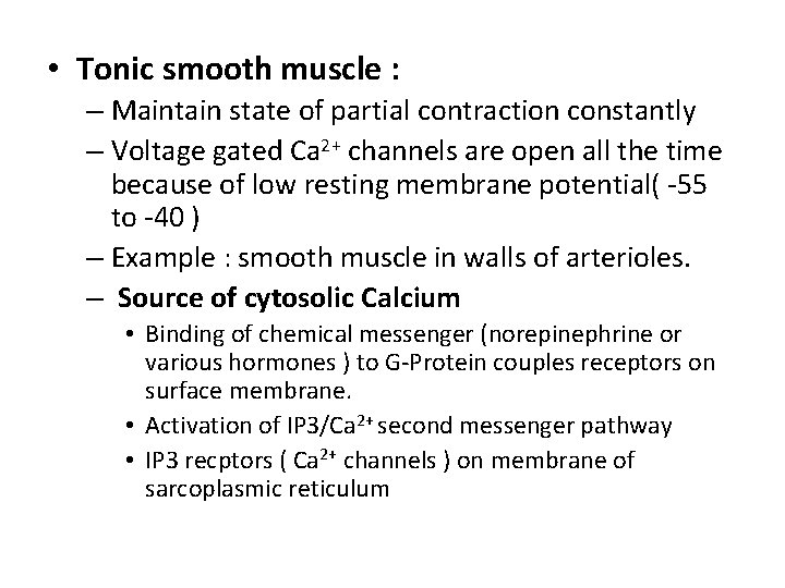  • Tonic smooth muscle : – Maintain state of partial contraction constantly –