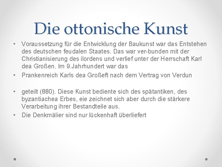 Die ottonische Kunst • Voraussetzung für die Entwicklung der Baukunst war das Entstehen des