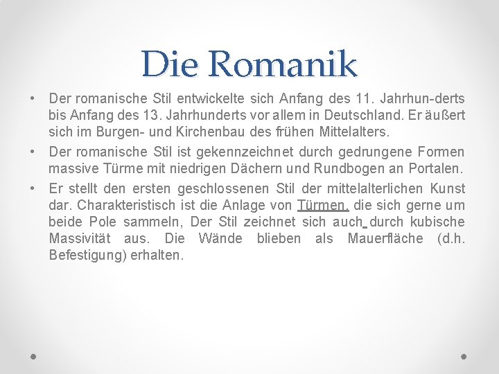 Die Romanik • Der romanische Stil entwickelte sich Anfang des 11. Jahrhun derts bis
