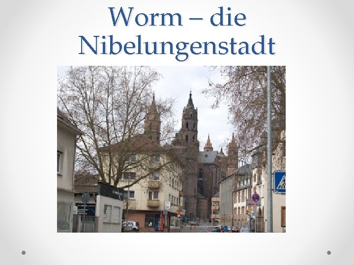 Worm – die Nibelungenstadt 