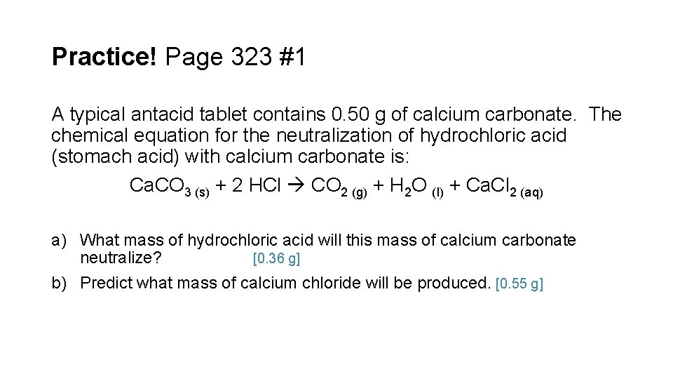 Practice! Page 323 #1 A typical antacid tablet contains 0. 50 g of calcium