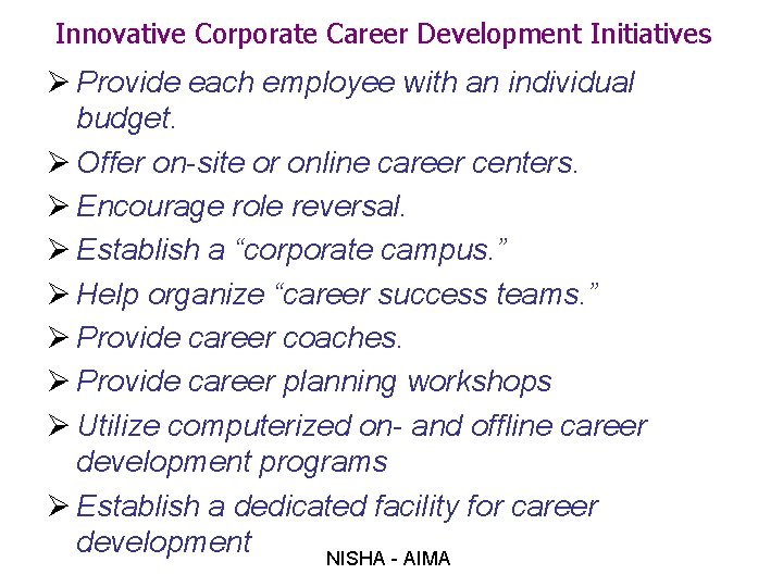 Innovative Corporate Career Development Initiatives Ø Provide each employee with an individual budget. Ø