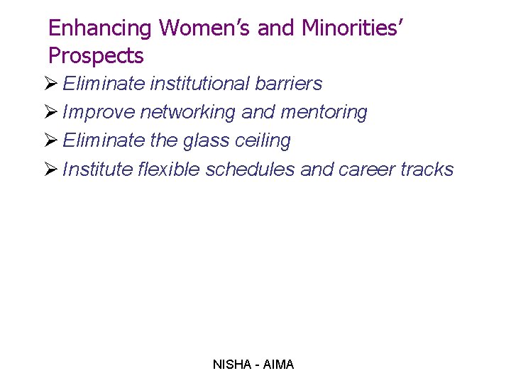 Enhancing Women’s and Minorities’ Prospects Ø Eliminate institutional barriers Ø Improve networking and mentoring