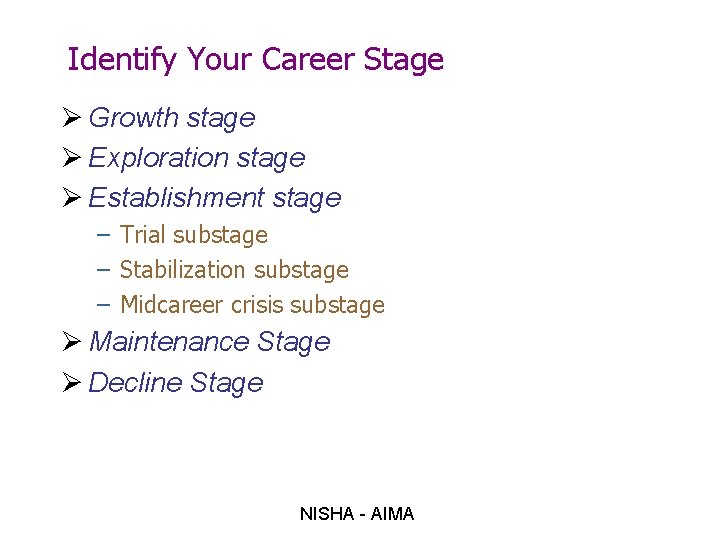 Identify Your Career Stage Ø Growth stage Ø Exploration stage Ø Establishment stage –