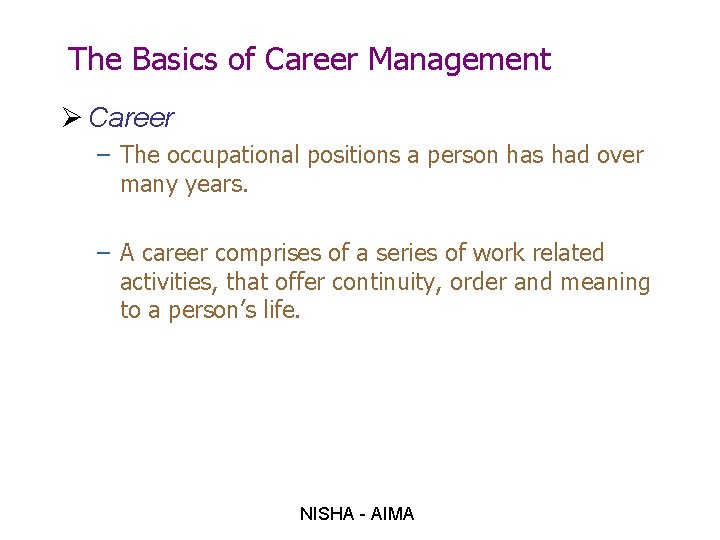 The Basics of Career Management Ø Career – The occupational positions a person has