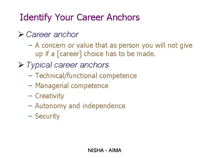 Identify Your Career Anchors Ø Career anchor – A concern or value that as