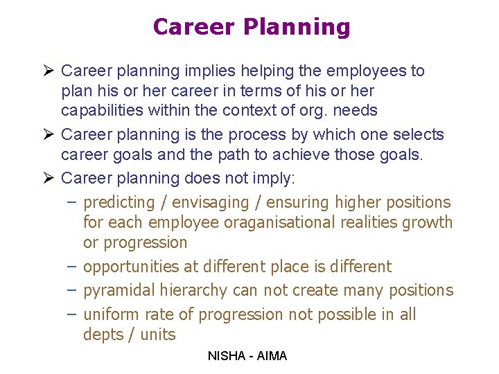 Career Planning Ø Career planning implies helping the employees to plan his or her