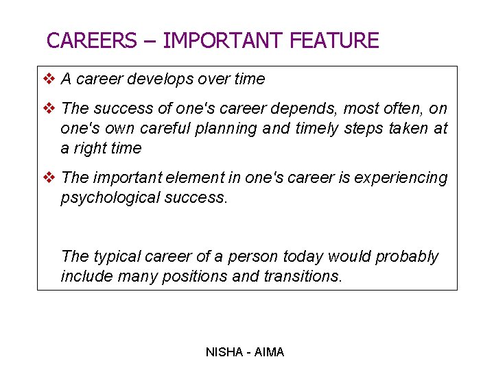 CAREERS – IMPORTANT FEATURE v A career develops over time v The success of