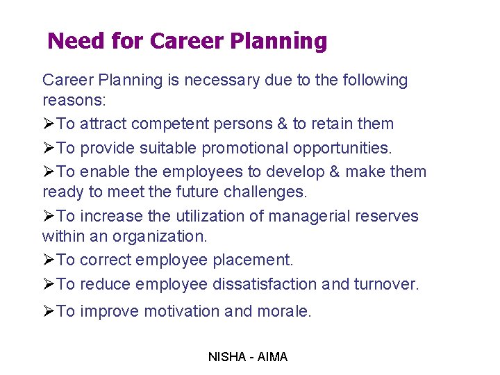 Need for Career Planning is necessary due to the following reasons: ØTo attract competent