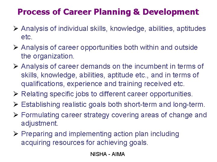 Process of Career Planning & Development Ø Analysis of individual skills, knowledge, abilities, aptitudes