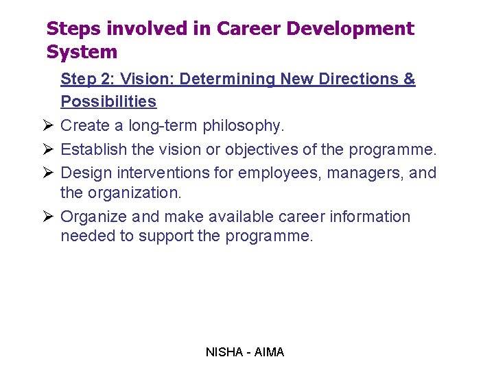 Steps involved in Career Development System Ø Ø Step 2: Vision: Determining New Directions