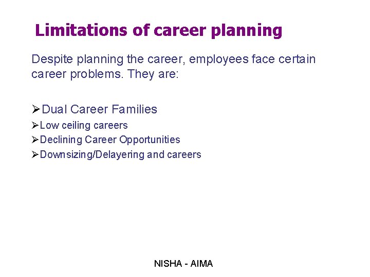 Limitations of career planning Despite planning the career, employees face certain career problems. They