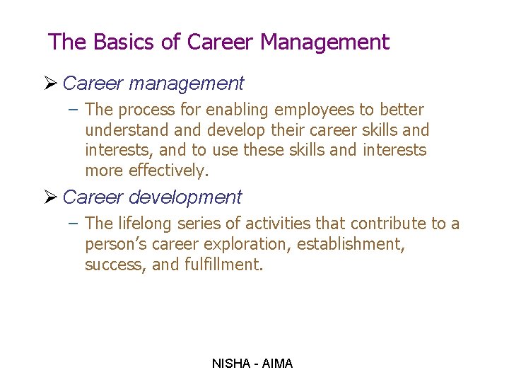 The Basics of Career Management Ø Career management – The process for enabling employees